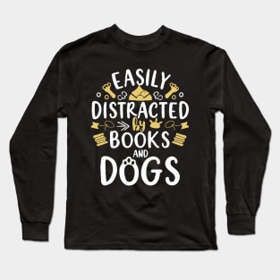 Easily Distracted By Books And Dogs. Dog Lover Long Sleeve T-Shirt